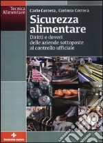 Sicurezza alimentare. Diritti e doveri delle aziende sottoposte al controllo ufficiale libro