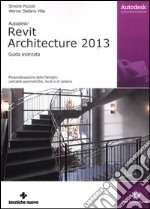 Autodesk Revit Architecture 2013. Guida avanzata libro