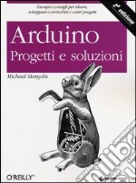 Arduino. Progetti e soluzioni libro