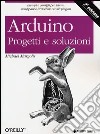 Arduino. Progetti e soluzioni libro