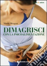 Dimagrisci con la psicoalimentazione libro