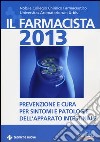 Il farmacista 2013. Prevenzione e cura per sintomi e patologie dell'apparato intestinale libro
