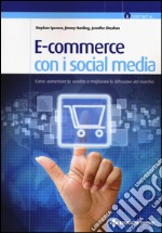 E-commerce con i social media. Come aumentare le vendite e migliorare la diffusione del marchio libro