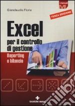 Excel per il controllo di gestione. Reporting e bilancio libro