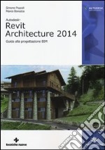 Autodesk Revit Architecture 2014. Guida alla progettazione BIM libro