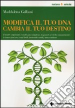 Modifica il tuo DNA, cambia il tuo destino. Il nostro organismo è molto più complesso di quanto si creda comunemente: le interazioni tra i vari livelli...