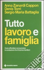 Tutto lavoro e famiglia. Come affrontare con successo la conduzione di un'impresa familiare