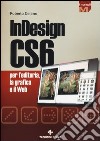 InDesign CS6 per l'editoria, la grafica e il web libro