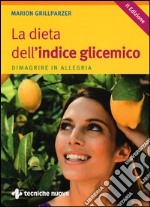 La dieta dell'indice glicemico. Dimagrire in allegria libro