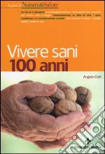 Vivere sani 100 anni libro