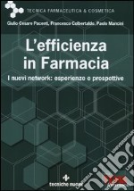 L'efficienza in farmacia. I nuovi network: esperienze e prospettive libro