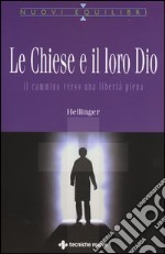 Le Chiese e il loro Dio. Il cammino verso una libertà piena libro