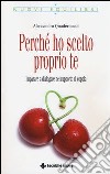 Perché ho scelto proprio te. Imparare a dialogare nel rapporto di coppia libro di Quadernucci Alessandro