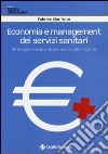 Economia e management dei servizi sanitari. Strategie e strumenti per una sanità migliore libro di Gianfrate Fabrizio