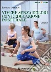 Vivere senza dolori con l'educazione posturale libro di Ferrante Lorenzo