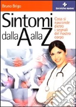 Sintomi dalla A alla Z. Cosa si nasconde dietro i segnali del nostro corpo libro