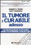 Il tumore è curabile adesso libro