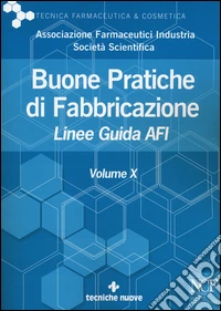 Buone pratiche di fabbricazione. Linee guida AFI. Vol. 10 libro