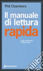 Il manuale di lettura rapida. Leggi più velocemente e impara di più libro