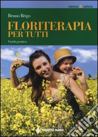 Floriterapia per tutti. Guida pratica libro
