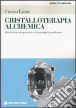 Cristalloterapia alchemica. Basi teoriche ed esperienze in kinesiologia specializzata