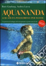 Aquananda. Acquaticità per bambini e per mamme libro