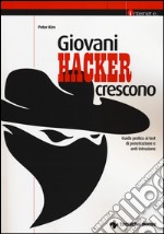 Giovani hacker crescono. Guida pratica ai test di penetrazione e anti-intrusione