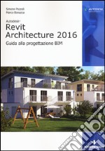 Autodesk Revit Architecture 2016. Guida alla progettazione BIM libro