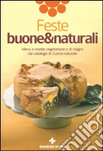 Feste buone & naturali. Menu e ricette vegetariane o di magro dal catalogo di «Cucina naturale» libro