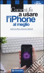 Come si fa a usare l'iPhone al meglio libro