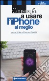 Come si fa a usare l'iPhone al meglio libro