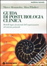 Guida di posturologia clinica. Modelli logico-funzionali dell'organizzazione del sistema posturale libro