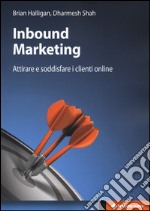 Inbound marketing. Attirare e soddisfare i clienti online libro