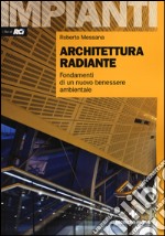 Architettura radiante. Fondamenti di un nuovo benessere ambientale. Con aggiornamento online libro