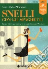 Snelli con gli spaghetti. Ricette italiane per dimagrire secondo il Metodo Montignac libro