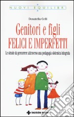 Genitori imperfetti, bambini felici. Le strade da percorrere attraverso una pedagogia sistemica integrata libro