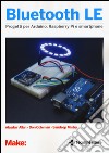 Bluetooth LE. Progetti per Arduino, Raspberry Pi e smartphone libro