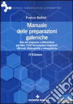 Manuale delle preparazioni galeniche. Arte del preparare e attrezzature per oltre 1500 formulazioni magistrali, officinali, fitoterapiche e omeopatiche libro