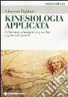 Kinesiologia applicata. Le basi neuro-fisiologiche, le procedure e i protocolli operativi libro
