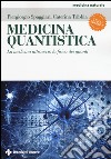 Medicina quantistica. La medicina attraverso la fisica dei quanti. Ediz. illustrata libro di Spaggiari Piergiorgio Tribbia Caterina