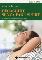 Dimagrire senza fare sport. Il programma per un metabolismo turbo libro