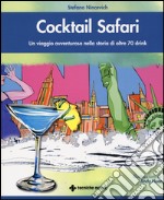 Cocktail safari. Un viaggio avventuroso nella storia di 70 drink libro