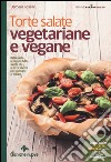 Torte salate vegetariane e vegane libro di Toselli Barbara