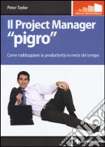 Il project manager «pigro». Come raddoppiare la produttività in metà tempo libro