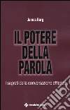 Il potere della parola. I segreti della conversazione efficace libro di Borg James