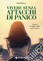 Vivere senza attacchi di panico libro