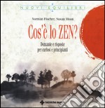 Cos'è lo zen? Domande e risposte per curiosi e principianti libro