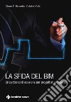 La sfida del BIM. Un percorso di adozione per progettisti e imprese libro