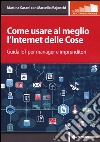 Come usare al meglio l'Internet delle cose. Guida IoT per manager e imprenditori libro