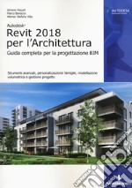 Autodesk Revit Architecture 2018. Guida alla progettazione BIM. Con Contenuto digitale per accesso on line libro